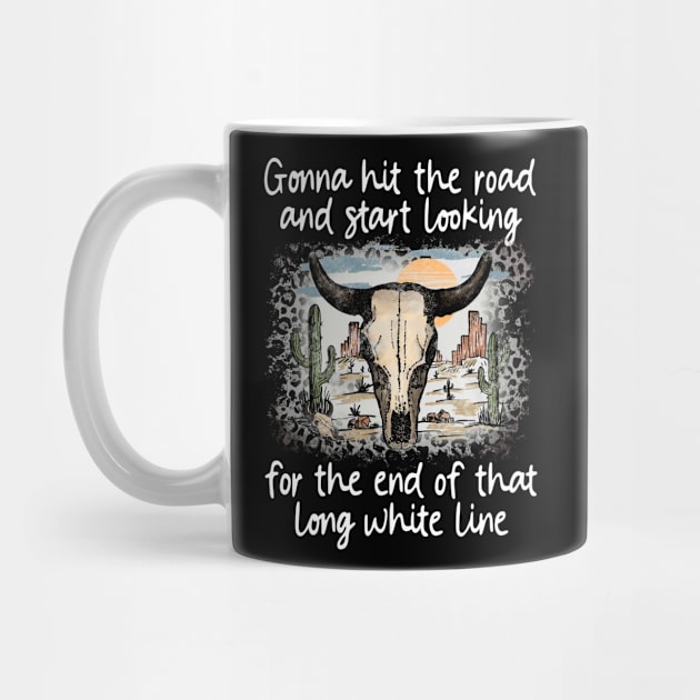 Gonna Hit The Road And Start Looking For The End Of That Long White Line Love Deserts Bull Sand by Creative feather